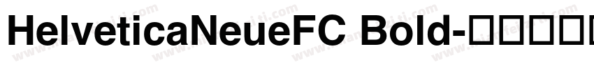 HelveticaNeueFC Bold字体转换